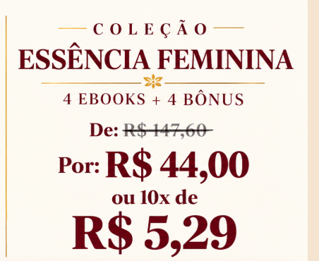 Coleção Essência Feminina: de R$ 147,60 por R$ 44,00 ou 10x de R$ 5,29